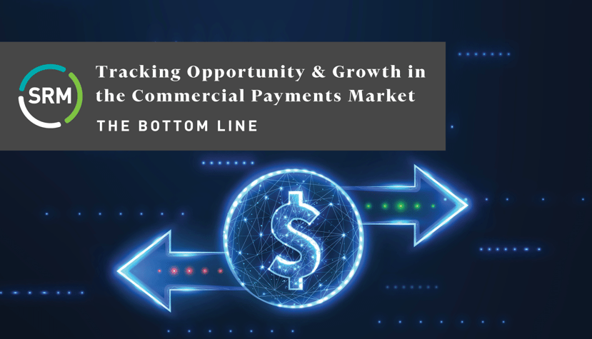 Tracking Opportunity & Growth in the Commercial Payments Market